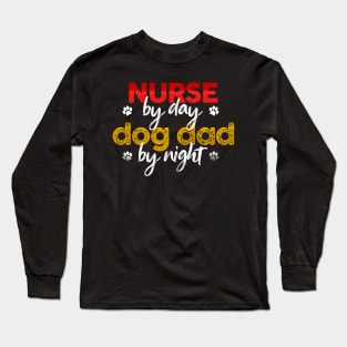 Nurse By Day Dog Dad By Night Long Sleeve T-Shirt